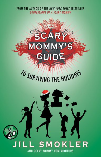 Scary Mommy's Guide to Surviving the Holidays Jill Smokler